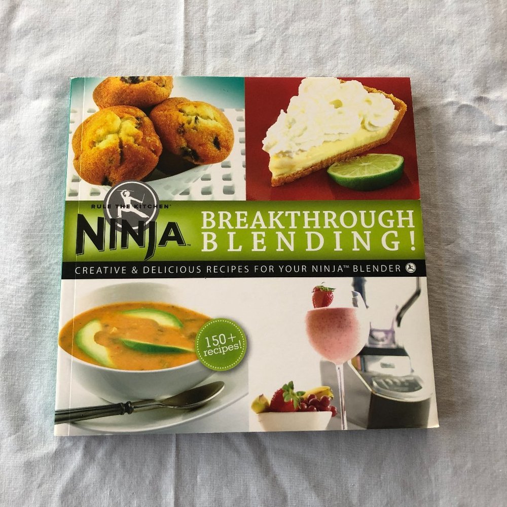 Breakthrough Blending Creative and Delicious Recipes for Your Ninja Blender